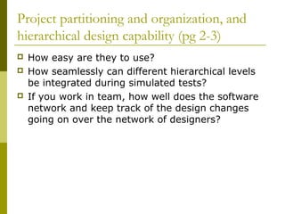 Project partitioning and organization, and
hierarchical design capability (pg 2-3)
 How easy are they to use?
 How seaml...