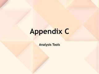 Appendix C
Analysis Tools
 