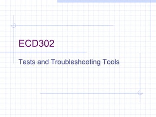 ECD302
Tests and Troubleshooting Tools