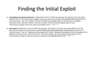 Finding the Initial Exploit
1. Initial Redirect From Poisoned Domain: [29/Apr/2015:16:52:23 -0700] "Nico Rosberg" 192.168....