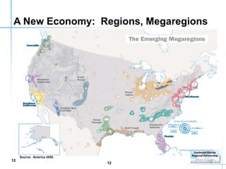A New Economy: Regions, Megaregions




     Source: America 2050.
12                                     12
                             12
 