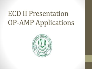 ECD II Presentation 
OP-AMP Applications 
 
