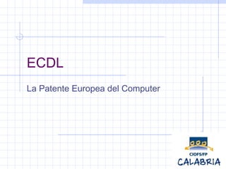 ECDL
La Patente Europea del Computer
 