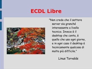 ECDL Libre ,[object Object],Linus Torvalds 