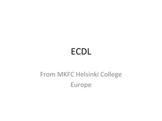 ECDL From MKFC Helsinki College Europe 