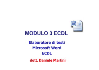 Ecdl Modulo 3 Elaboratore testi: Word