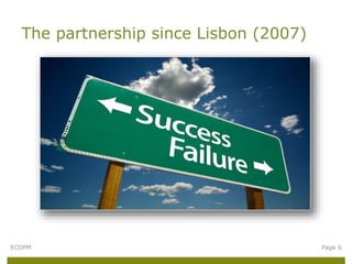 The partnership since Lisbon (2007)
ECDPM Page 6
 