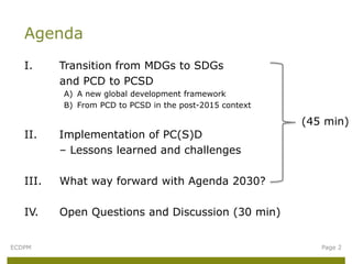 I. Transition from MDGs to SDGs
and PCD to PCSD
A) A new global development framework
B) From PCD to PCSD in the post-2015...
