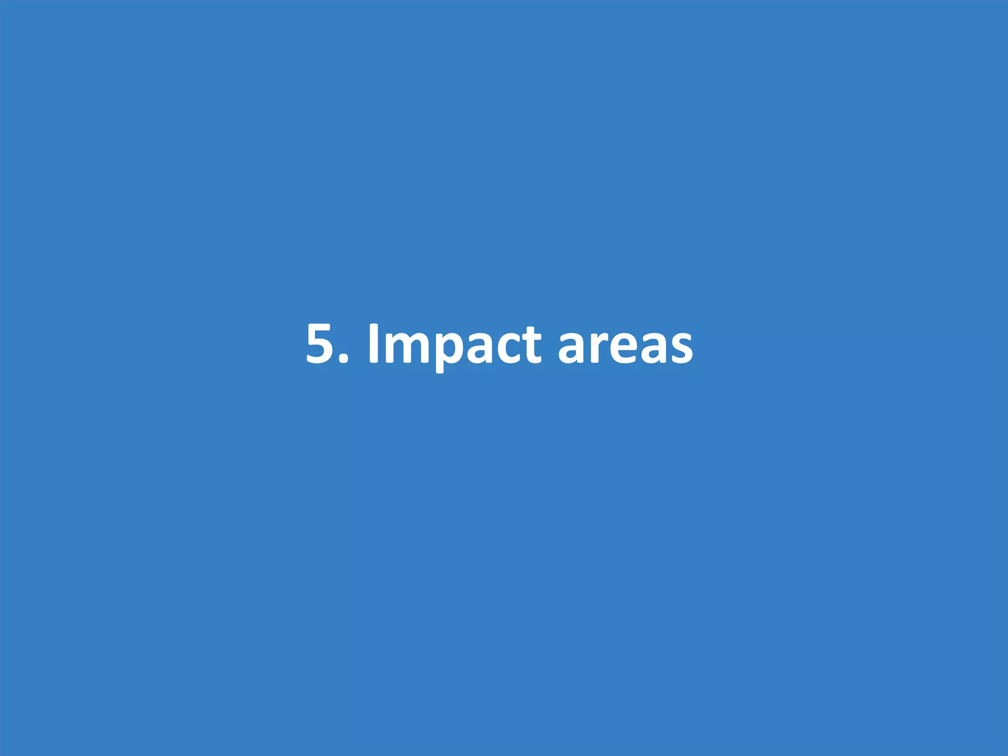 5. Impact areas
 
