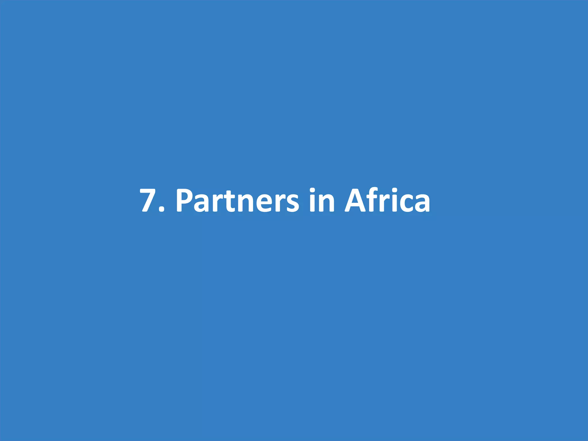 7. Partners in Africa
 