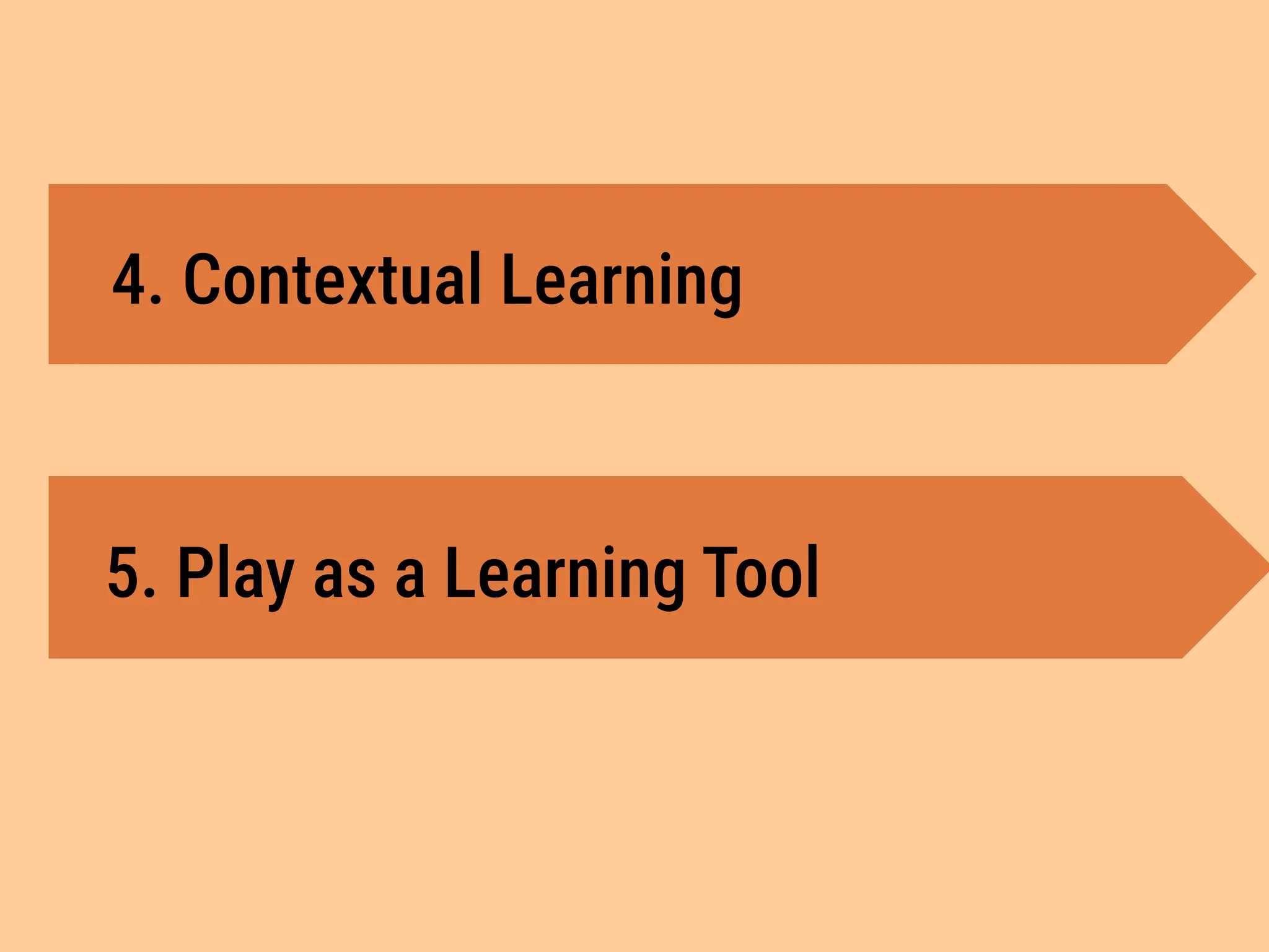 4. Contextual Learning
5. Play as a Learning Tool
 