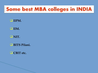  IIPM.
 IIM.
 NIT.
 BITS Pilani.
 CBIT etc.
 