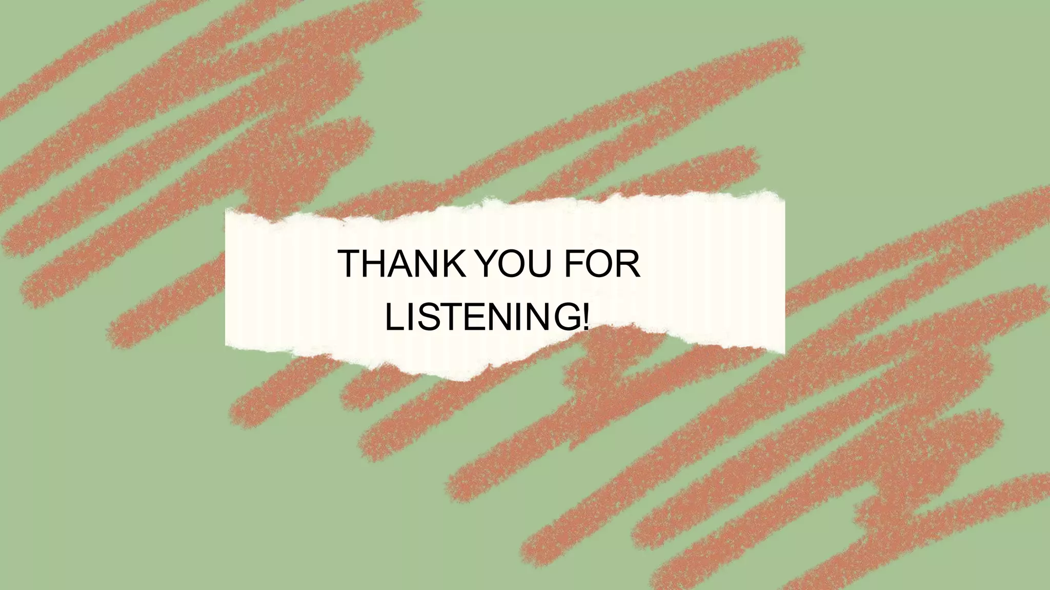 THANK YOU FOR
LISTENING!
 