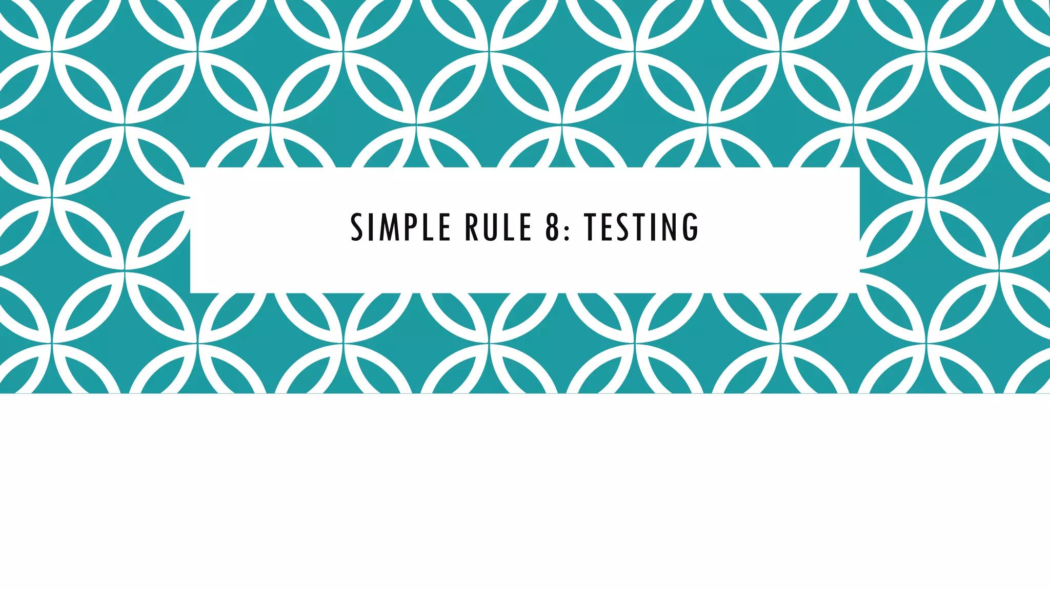 SIMPLE RULE 8: TESTING
 
