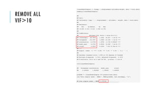 REMOVE ALL
VIF>10
 