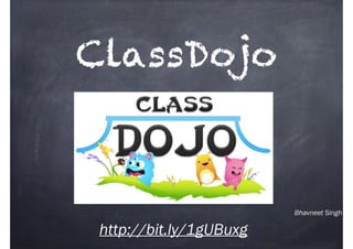 Bhavneet Singh
ClassDojo
http://bit.ly/1gUBuxg
 