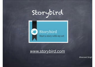 Bhavneet Singh
Storybird
www.storybird.com
 
