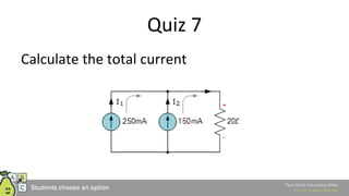 Quiz 7
Calculate the total current
 