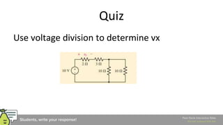 Quiz
Use voltage division to determine vx
 