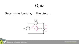 Quiz
Determine ix and vx in the circuit
 