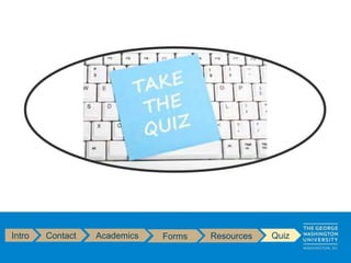 Intro Contact Academics Forms Resources Quiz
 
