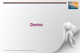 EclipseCon Europe 2015 | High productivity development with Eclipse and Java 8
4
Demo
 