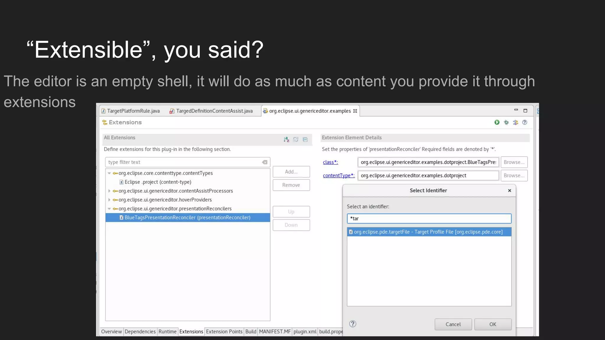 The editor is an empty shell, it will do as much as content you provide it through
extensions
“Extensible”, you said?
 