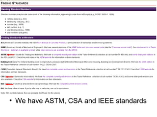 We have ASTM, CSA and IEEE standards 