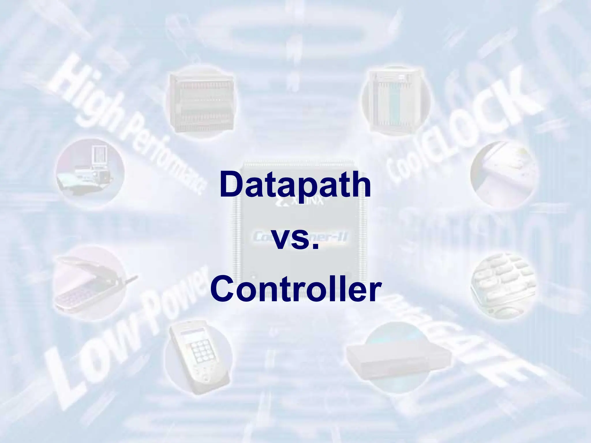 3
ECE 448 – FPGA and ASIC Design with VHDL
Datapath
vs.
Controller
 