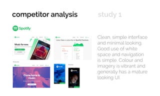 Clean, simple interface
and minimal looking.
Good use of white
space and navigation
is simple. Colour and
imagery is vibrant and
generally has a mature
looking UI.
Mobile
competitor analysis 	 study 1
Website
 