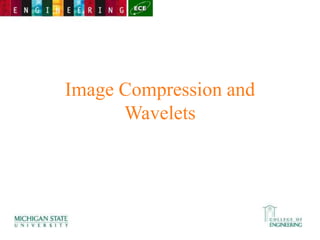 Image Compression and
Wavelets
 