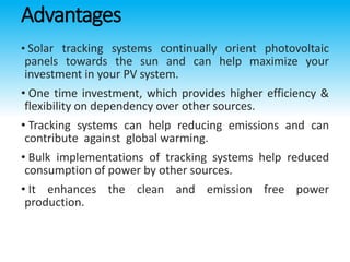 Disadvantages
Initial investment is high on solar panels.
It’s a bit of difficult for servicing, as the tracking systems...