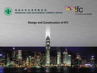Design and Construction of IFC
 
