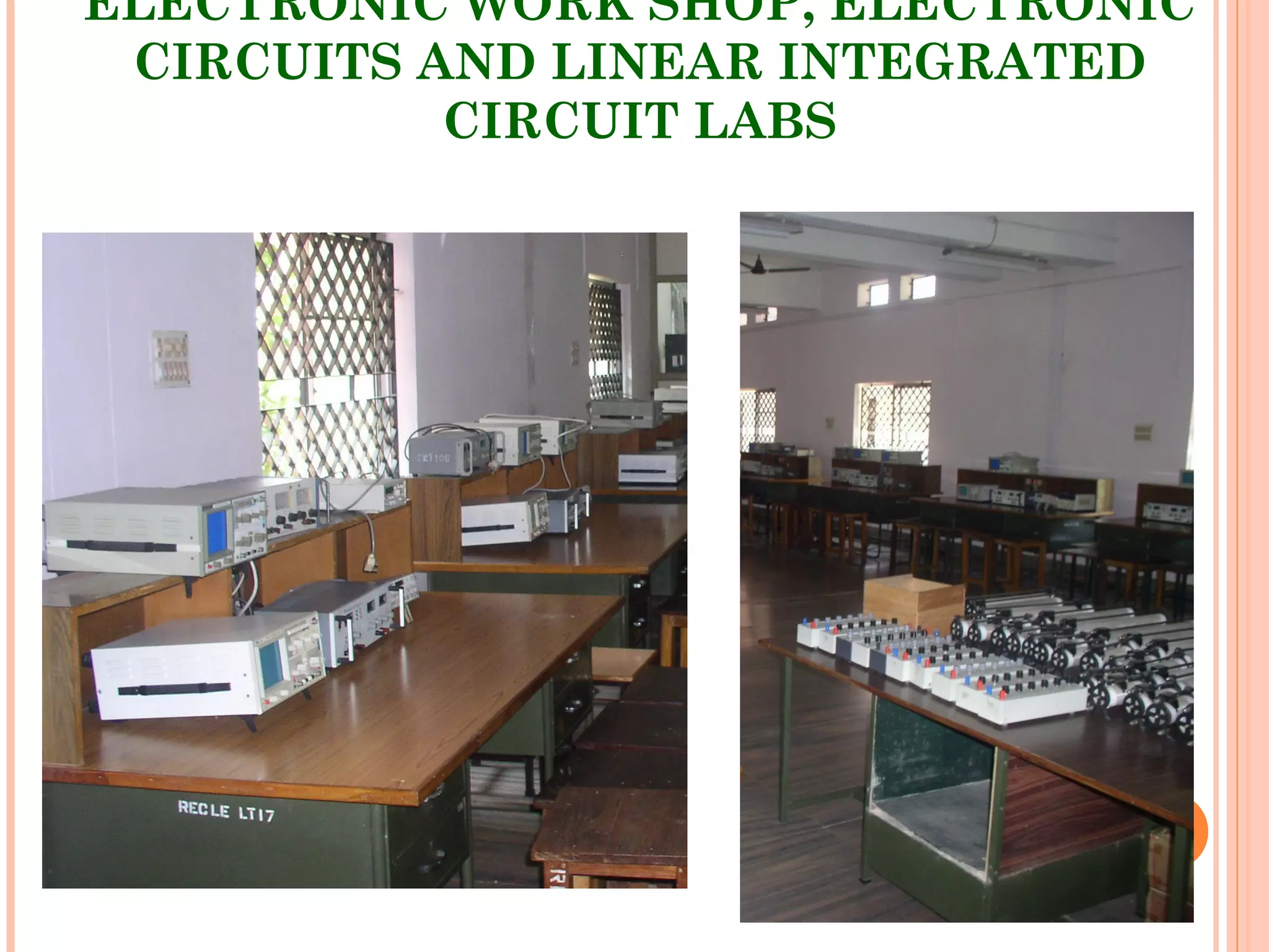 ELECTRONIC WORK SHOP, ELECTRONIC
CIRCUITS AND LINEAR INTEGRATED
CIRCUIT LABS
 