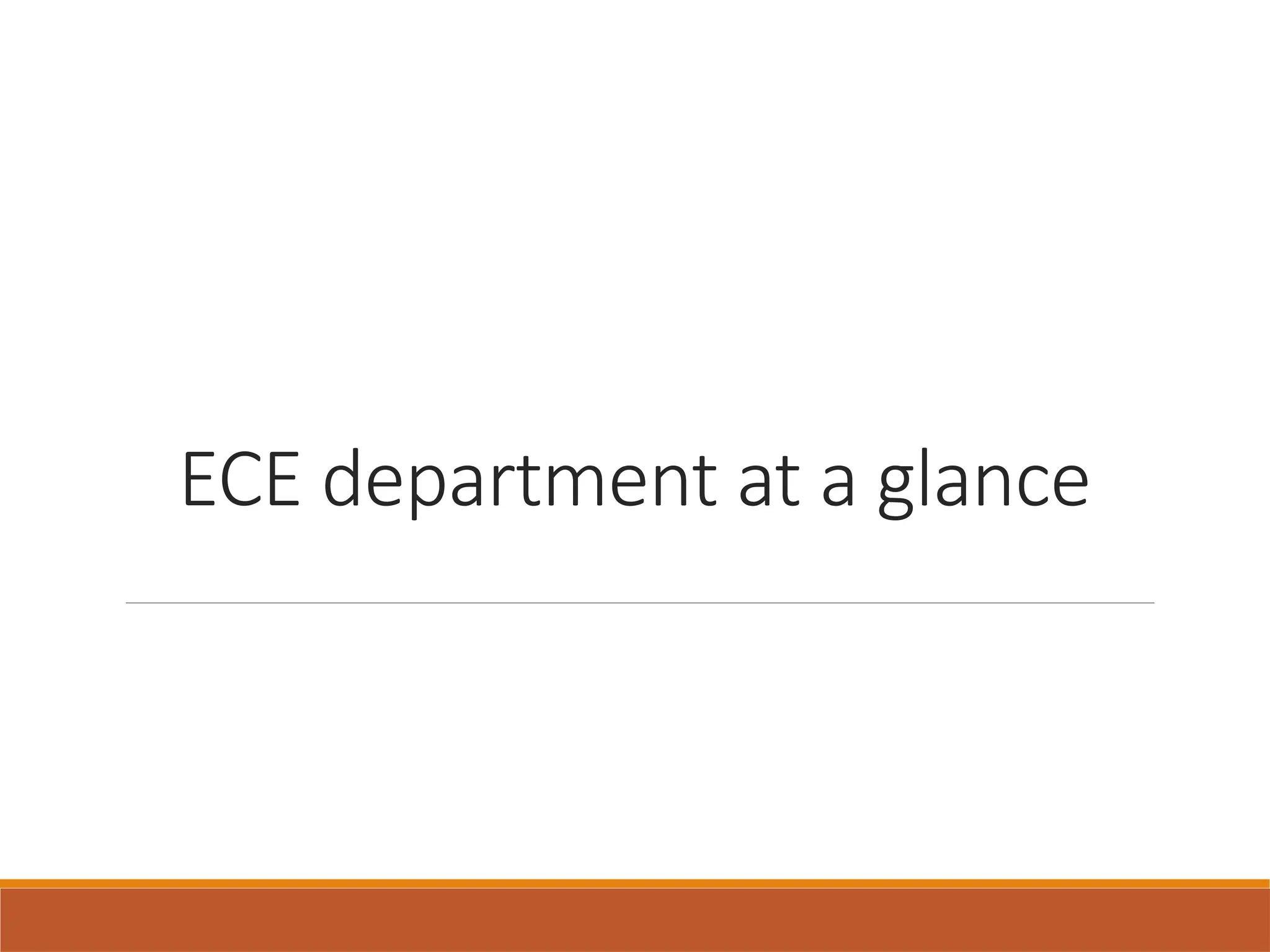 ECE department at a glance
 