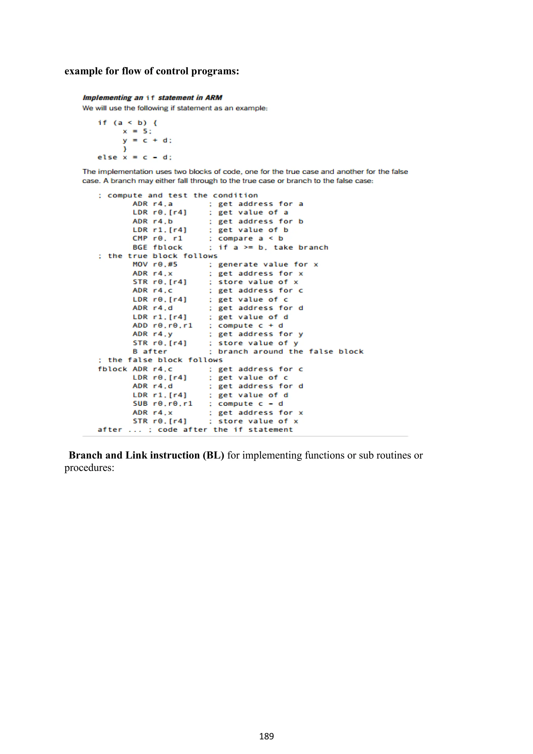 189
example for flow of control programs:
Branch and Link instruction (BL) for implementing functions or sub routines or
procedures:
 