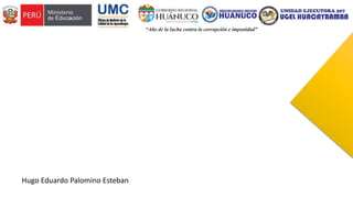 Hugo Eduardo Palomino Esteban
 