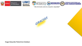 Hugo Eduardo Palomino Esteban
 