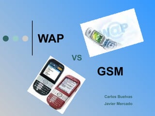 WAP GSM VS Carlos Buelvas Javier Mercado 