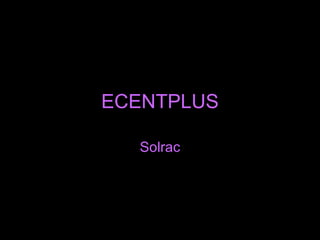 ECENTPLUS Solrac 