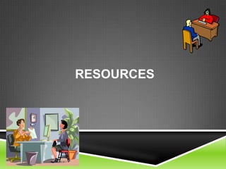 RESOURCES
 
