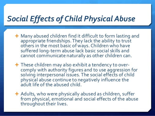 pschological effects of child abuse Broken, bruised, and battered features are the obvious signs of domestic abuse however, just as physical injuries demand our care and attention, it is imperative that the psychological and. pschological effects of child abuse Broken, bruised, and battered features are the obvious signs of domestic abuse however, just as physical injuries demand our care and attention, it is imperative that the psychological and.