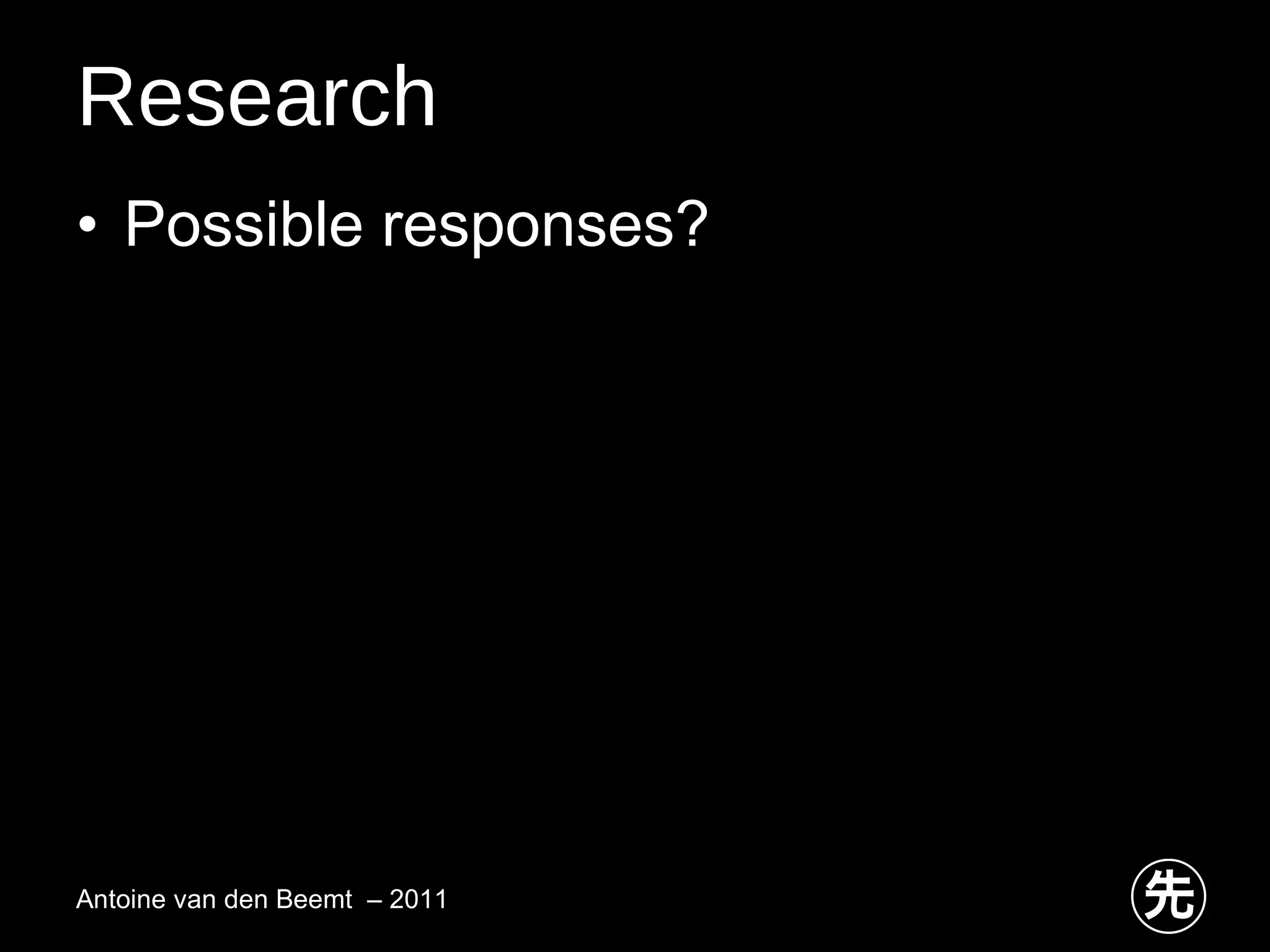 Research Possible responses? Antoine van den Beemt  – 2011 