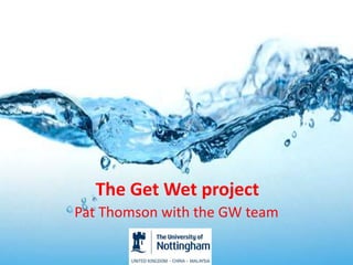The Get Wet project
Pat Thomson with the GW team
 