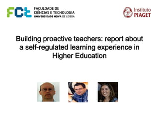 Building proactive teachers: report about a self-regulated learning experience in Higher Education 