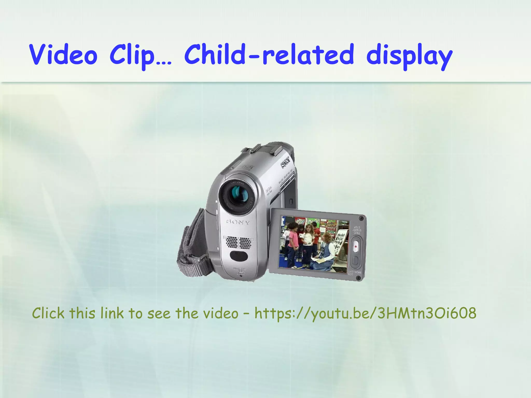 Video Clip… Child-related display
Click this link to see the video – https://youtu.be/3HMtn3Oi608
 