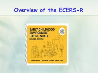 Overview of the ECERS-R
 