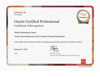 Paresh Radheshyam Zawar
Oracle Cloud Infrastructure 2021 Certified Architect Professional
February 07, 2022
242915057OCICAP2021OPN
 