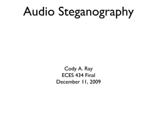 Audio Steganography ,[object Object],[object Object],[object Object]