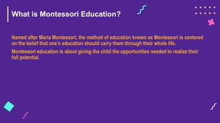 Principles of Montessori education, child centered learning..pptx